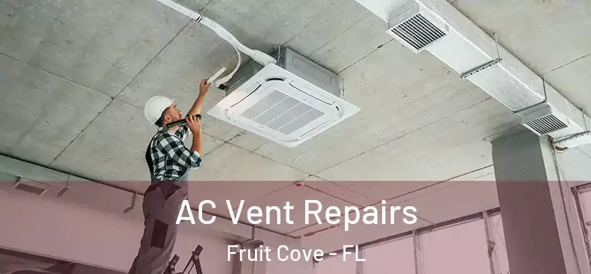  AC Vent Repairs Fruit Cove - FL