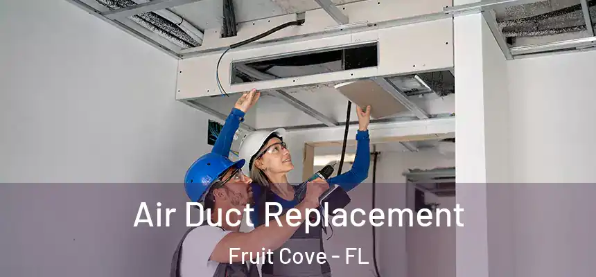  Air Duct Replacement Fruit Cove - FL