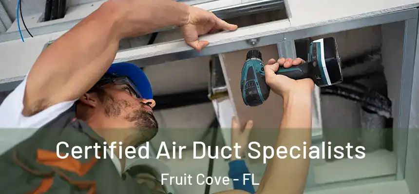  Certified Air Duct Specialists Fruit Cove - FL