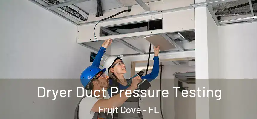  Dryer Duct Pressure Testing Fruit Cove - FL