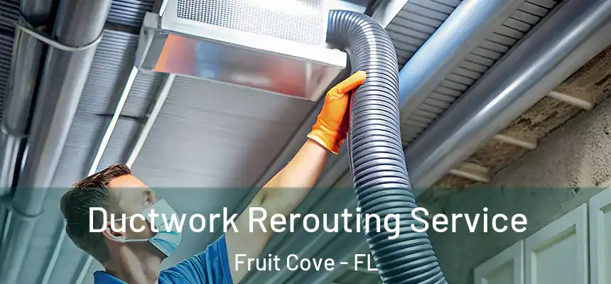  Ductwork Rerouting Service Fruit Cove - FL