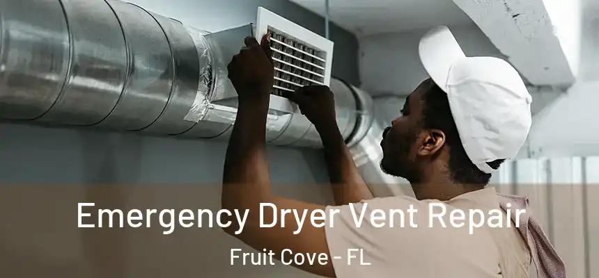 Emergency Dryer Vent Repair Fruit Cove - FL