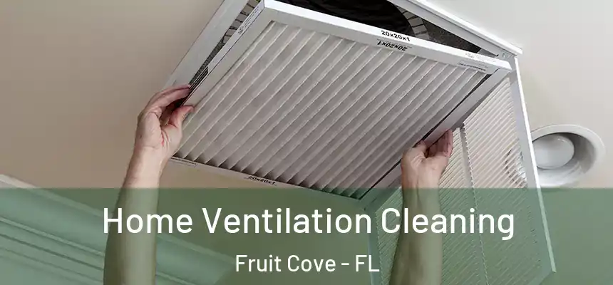  Home Ventilation Cleaning Fruit Cove - FL