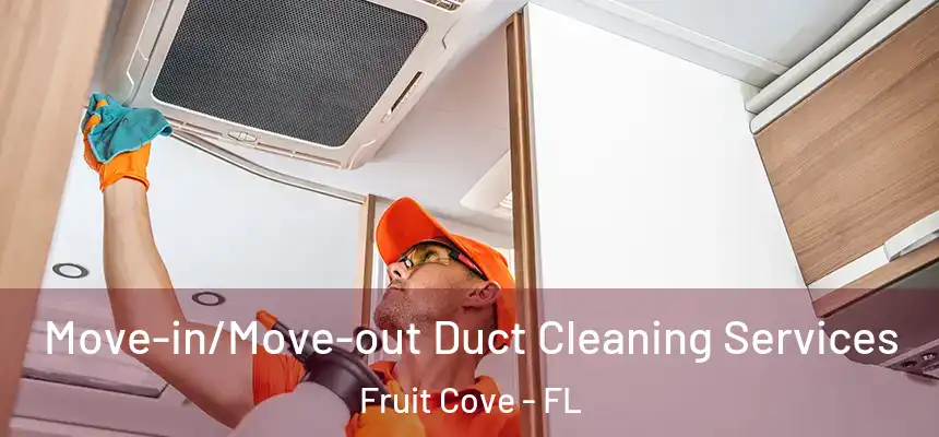  Move-in/Move-out Duct Cleaning Services Fruit Cove - FL