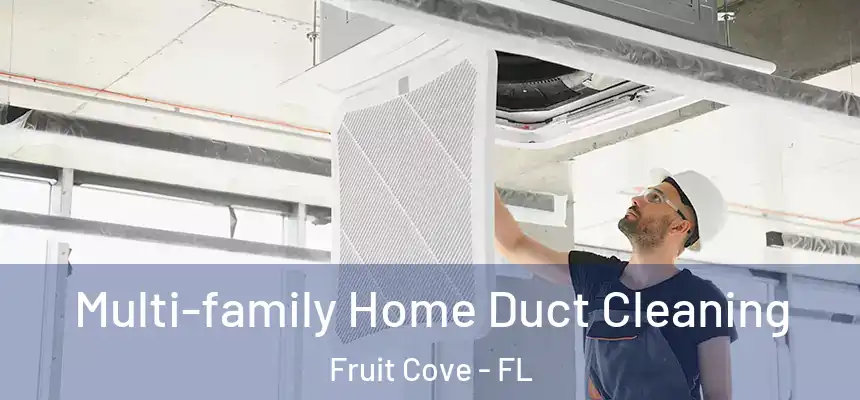  Multi-family Home Duct Cleaning Fruit Cove - FL