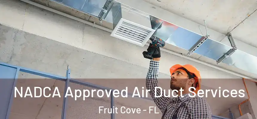 NADCA Approved Air Duct Services Fruit Cove - FL