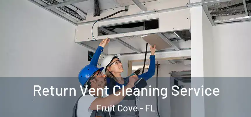  Return Vent Cleaning Service Fruit Cove - FL