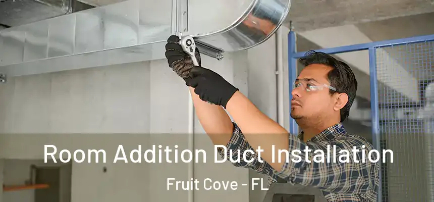  Room Addition Duct Installation Fruit Cove - FL