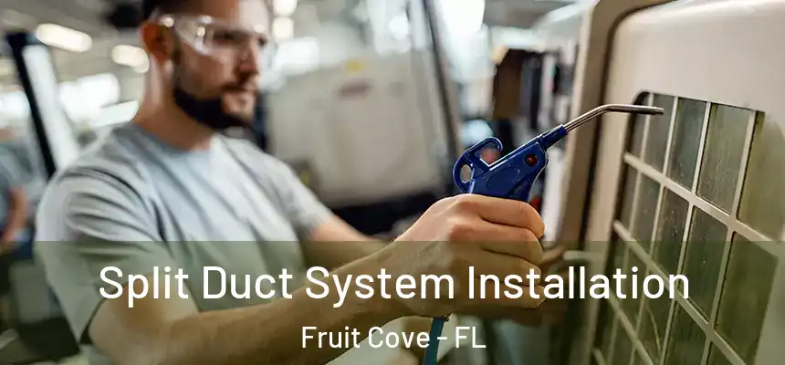  Split Duct System Installation Fruit Cove - FL