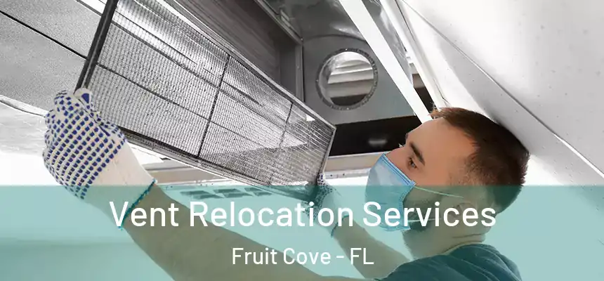  Vent Relocation Services Fruit Cove - FL
